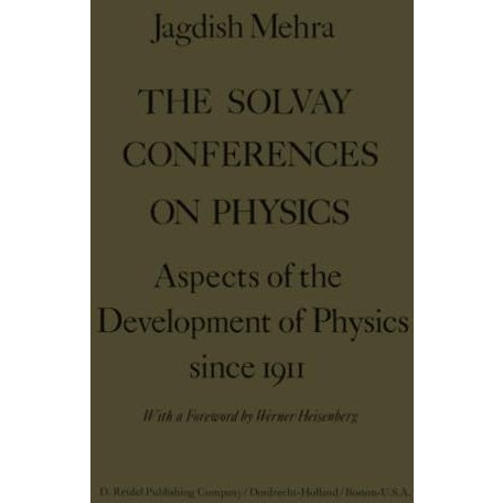 The Solvay Conferences on Physics: Aspects of the Development of Physics Since 1 [Paperback]