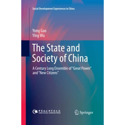 The State and Society of China: A Century Long Ensemble of Great Power and Ne [Paperback]