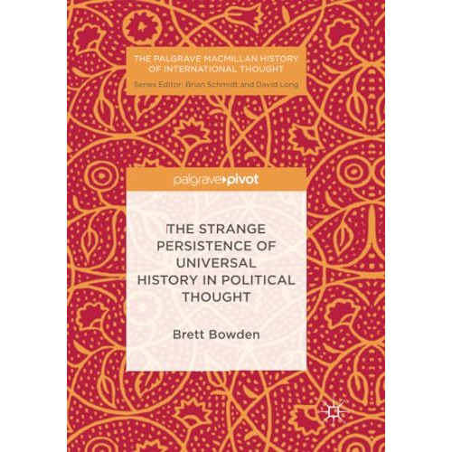 The Strange Persistence of Universal History in Political Thought [Paperback]