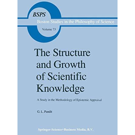 The Structure and Growth of Scientific Knowledge: A Study in the Methodology of  [Paperback]