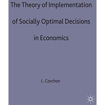 The Theory of Implementation of Socially Optimal Decisions in Economics [Hardcover]