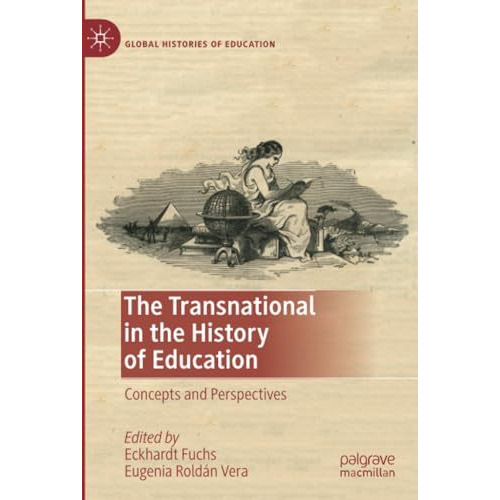 The Transnational in the History of Education: Concepts and Perspectives [Paperback]