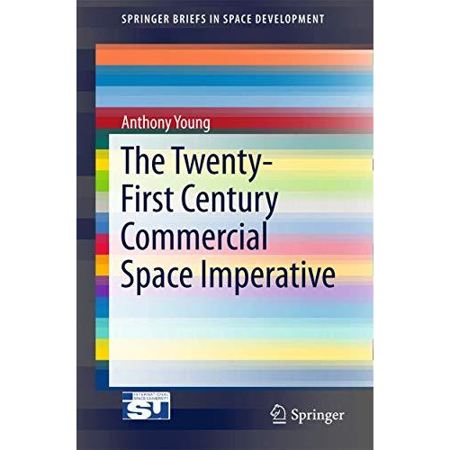 The Twenty-First Century Commercial Space Imperative [Paperback]