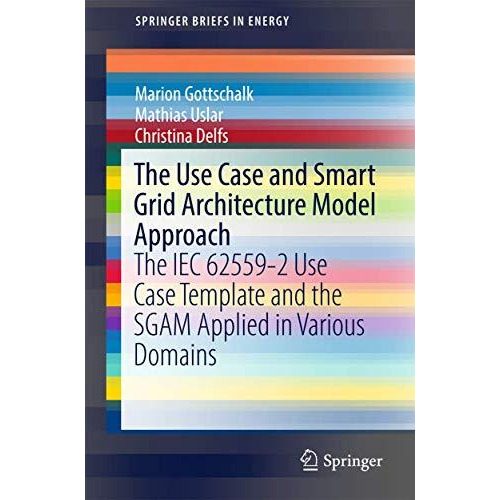 The Use Case and Smart Grid Architecture Model Approach: The IEC 62559-2 Use Cas [Paperback]