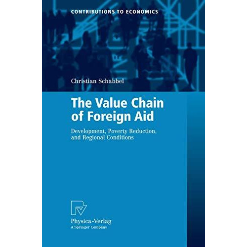 The Value Chain of Foreign Aid: Development, Poverty Reduction, and Regional Con [Paperback]