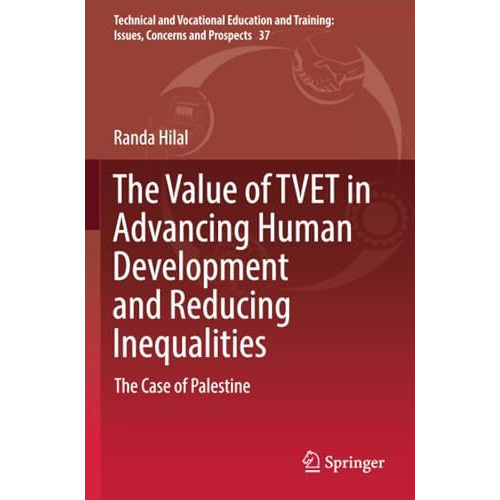 The Value of TVET in Advancing Human Development and Reducing Inequalities: The  [Paperback]