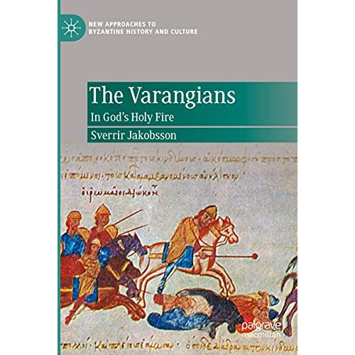 The Varangians: In Gods Holy Fire [Paperback]