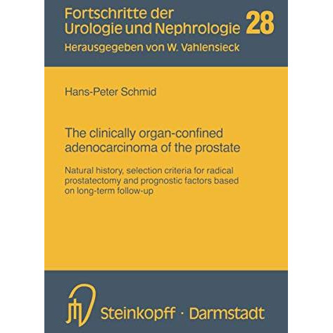 The clinically organ-confined adenocarcinoma of the prostate: Natural history, s [Paperback]