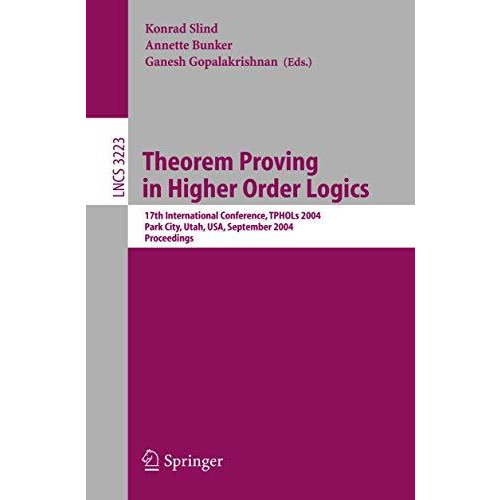 Theorem Proving in Higher Order Logics: 17th International Conference, TPHOLS 20 [Paperback]