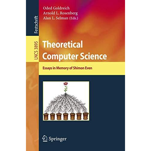 Theoretical Computer Science: Essays in Memory of Shimon Even [Paperback]