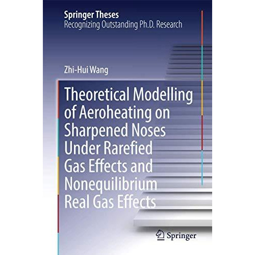 Theoretical Modelling of Aeroheating on Sharpened Noses Under Rarefied Gas Effec [Hardcover]