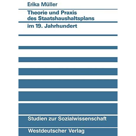 Theorie und Praxis des Staatshaushaltsplans im 19. Jahrhundert: Am Beispiel von  [Paperback]