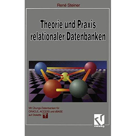 Theorie und Praxis relationaler Datenbanken: Eine grundlegende Einf?hrung f?r St [Paperback]