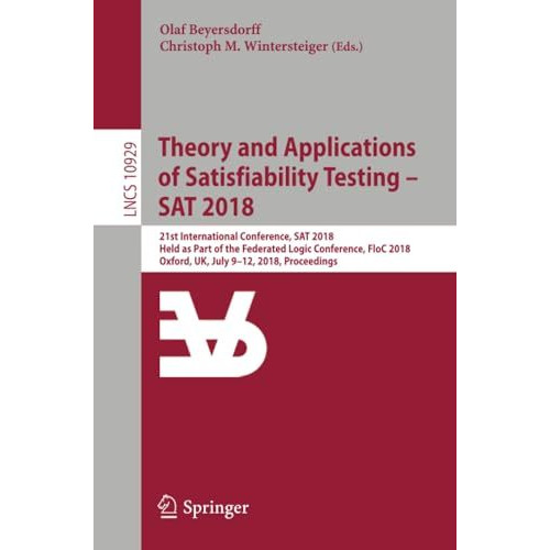 Theory and Applications of Satisfiability Testing  SAT 2018: 21st International [Paperback]