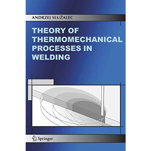 Theory of Thermomechanical Processes in Welding [Hardcover]