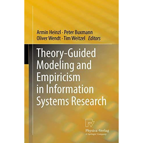 Theory-Guided Modeling and Empiricism in Information Systems Research [Paperback]