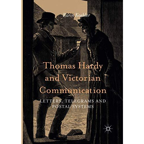 Thomas Hardy and Victorian Communication: Letters, Telegrams and Postal Systems [Paperback]