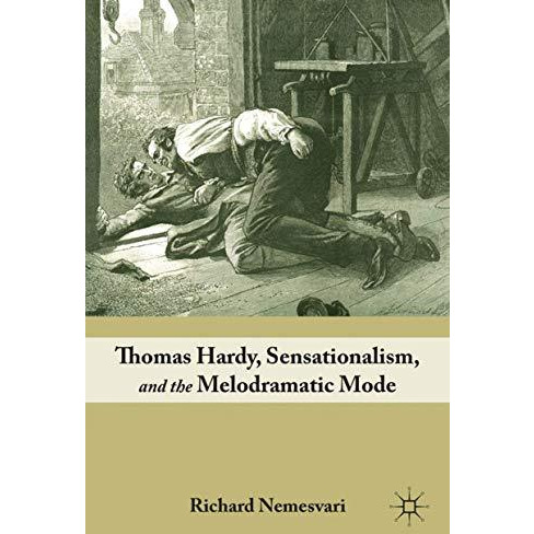 Thomas Hardy, Sensationalism, and the Melodramatic Mode [Hardcover]