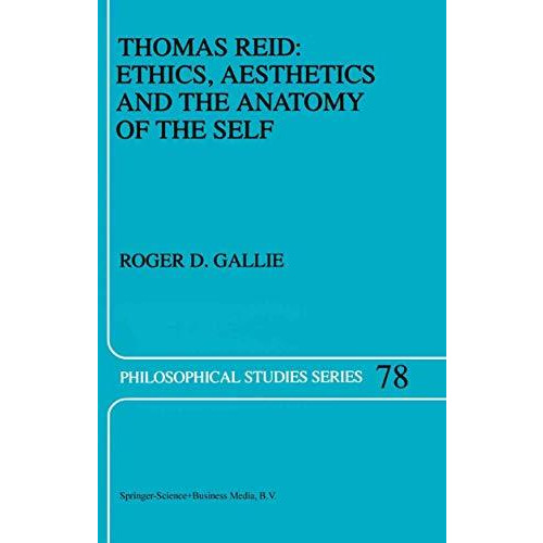 Thomas Reid: Ethics, Aesthetics and the Anatomy of the Self [Paperback]