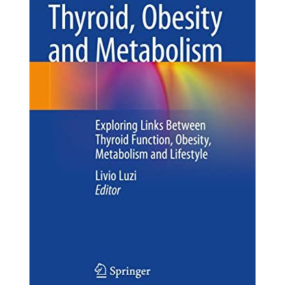 Thyroid, Obesity and Metabolism: Exploring Links Between Thyroid Function, Obesi [Paperback]