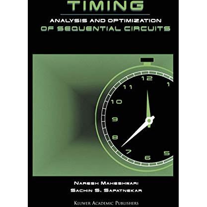 Timing Analysis and Optimization of Sequential Circuits [Hardcover]