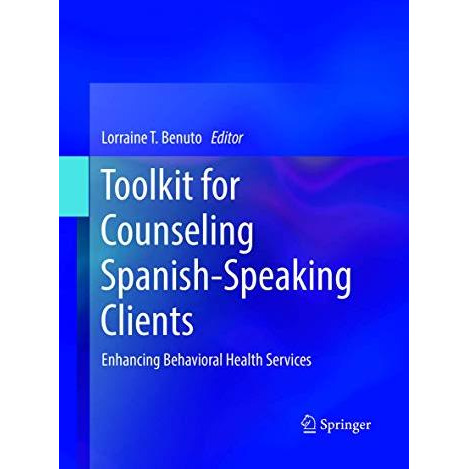 Toolkit for Counseling Spanish-Speaking Clients: Enhancing Behavioral Health Ser [Paperback]