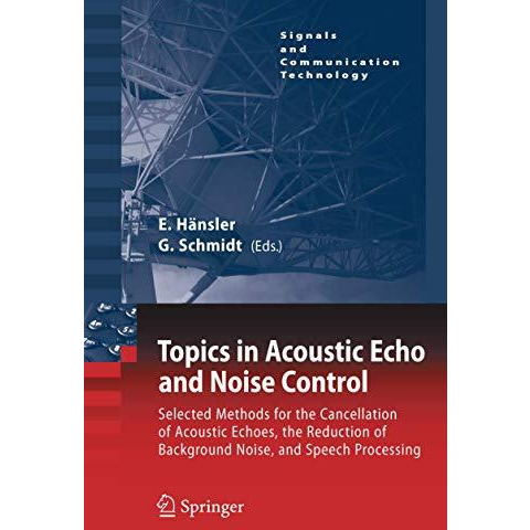 Topics in Acoustic Echo and Noise Control: Selected Methods for the Cancellation [Hardcover]