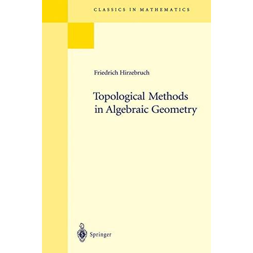 Topological Methods in Algebraic Geometry: Reprint of the 1978 Edition [Paperback]