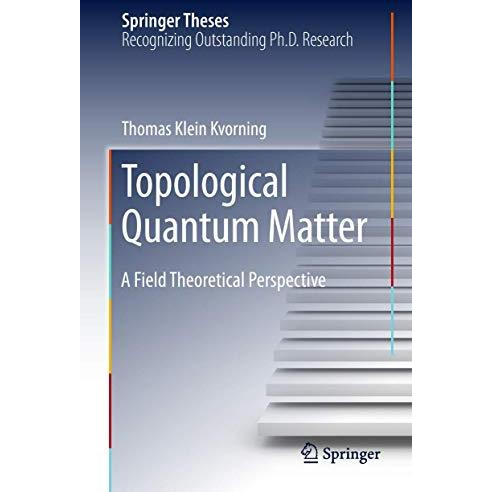 Topological Quantum Matter: A Field Theoretical Perspective [Hardcover]