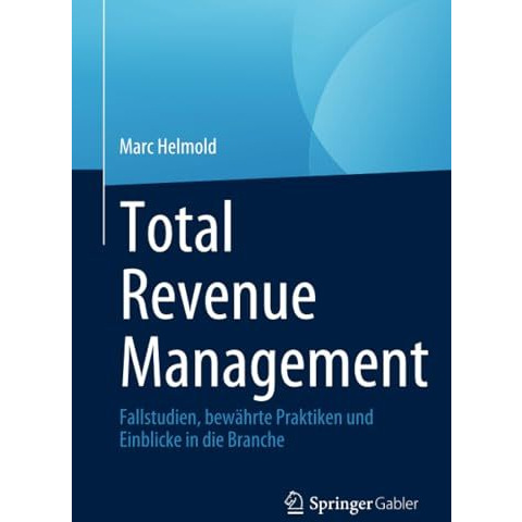 Total Revenue Management: Fallstudien, bew?hrte Praktiken und Einblicke in die B [Paperback]