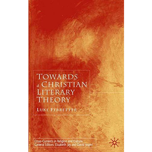 Towards a Christian Literary Theory [Hardcover]