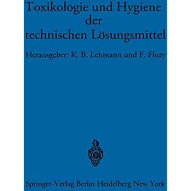 Toxikologie und Hygiene der technischen L?sungsmittel: Im Auftrage des ?rztliche [Paperback]