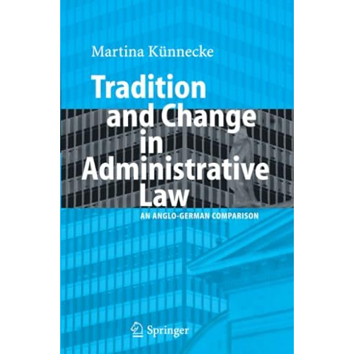 Tradition and Change in Administrative Law: An Anglo-German Comparison [Paperback]