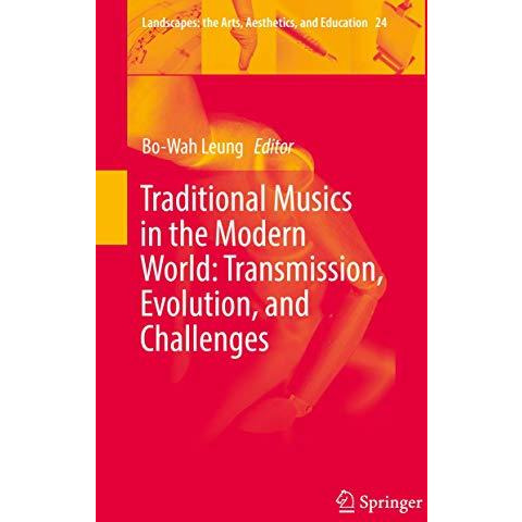 Traditional Musics in the Modern World: Transmission, Evolution, and Challenges [Hardcover]