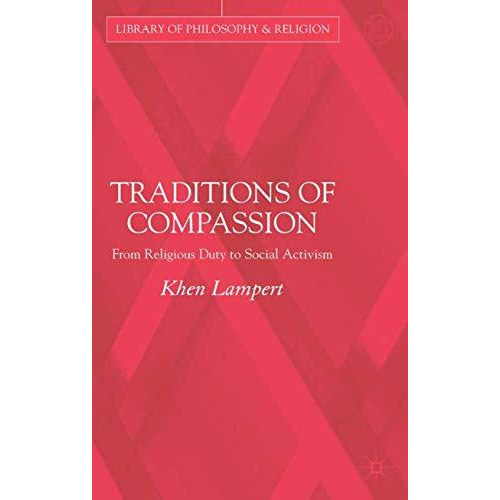 Traditions of Compassion: From Religious Duty to Social Activism [Hardcover]