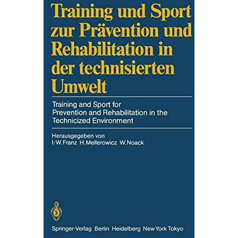 Training und Sport zur Pr?vention und Rehabilitation in der technisierten Umwelt [Paperback]