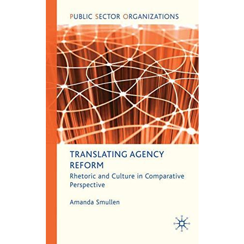 Translating Agency Reform: Rhetoric and Culture in Comparative Perspective [Hardcover]