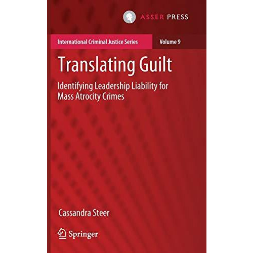 Translating Guilt: Identifying Leadership Liability for Mass Atrocity Crimes [Hardcover]