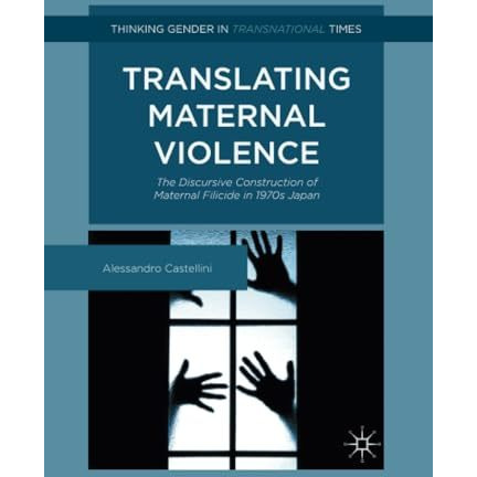 Translating Maternal Violence: The Discursive Construction of Maternal Filicide  [Paperback]