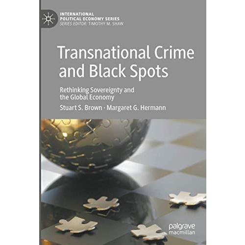 Transnational Crime and Black Spots: Rethinking Sovereignty and the Global Econo [Hardcover]