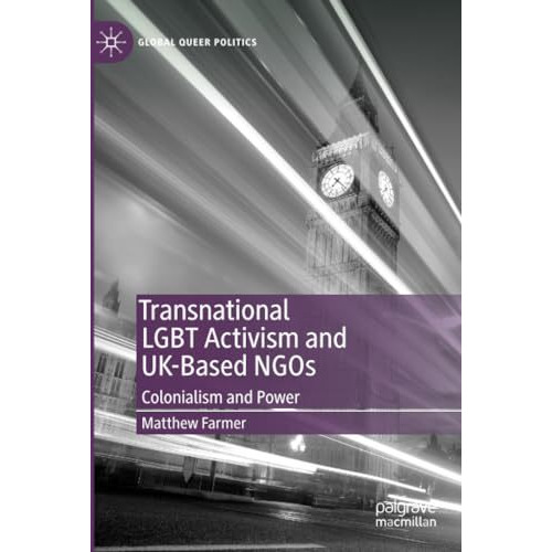 Transnational LGBT Activism and UK-Based NGOs: Colonialism and Power [Paperback]