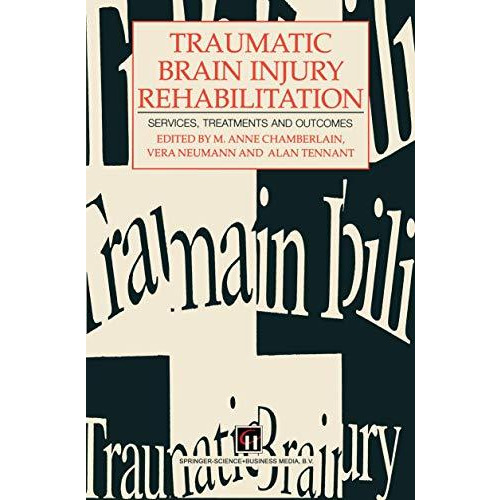 Traumatic Brain Injury Rehabilitation: Services, treatments and outcomes [Paperback]