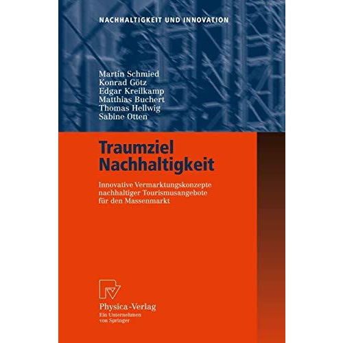 Traumziel Nachhaltigkeit: Innovative Vermarktungskonzepte nachhaltiger Tourismus [Hardcover]