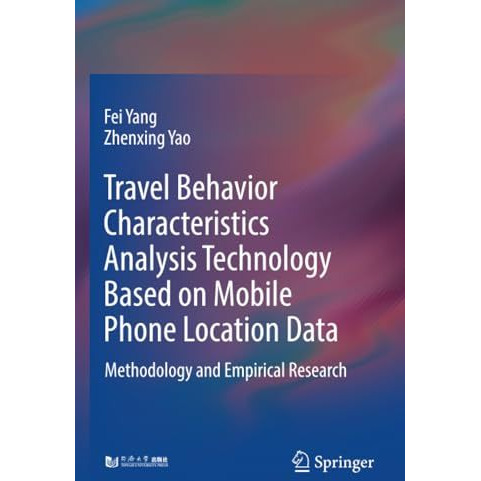 Travel Behavior Characteristics Analysis Technology Based on Mobile  Phone Locat [Paperback]