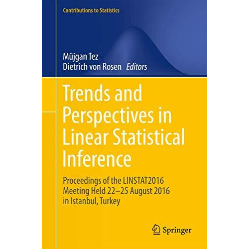 Trends and Perspectives in Linear Statistical Inference: LinStat, Istanbul, Augu [Hardcover]