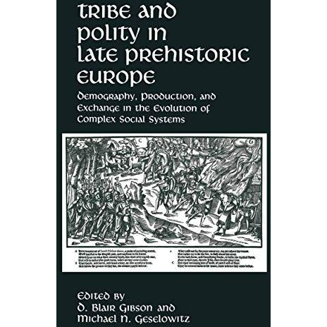 Tribe and Polity in Late Prehistoric Europe: Demography, Production, and Exchang [Hardcover]