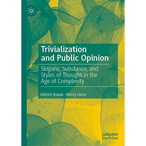 Trivialization and Public Opinion: Slogans, Substance, and Styles of Thought in  [Hardcover]