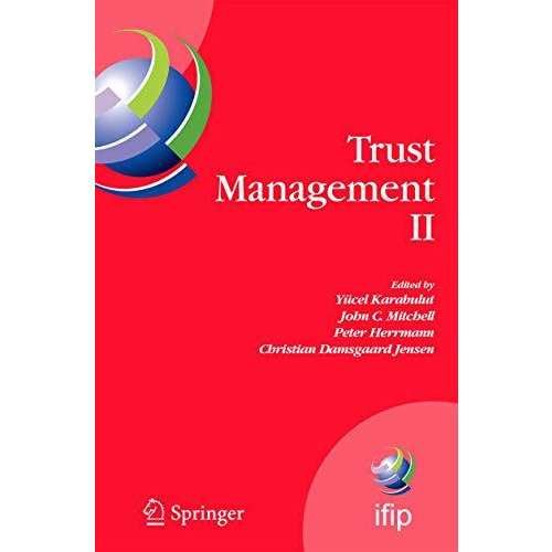 Trust Management II: Proceedings of IFIPTM 2008: Joint iTrust and PST Conference [Paperback]