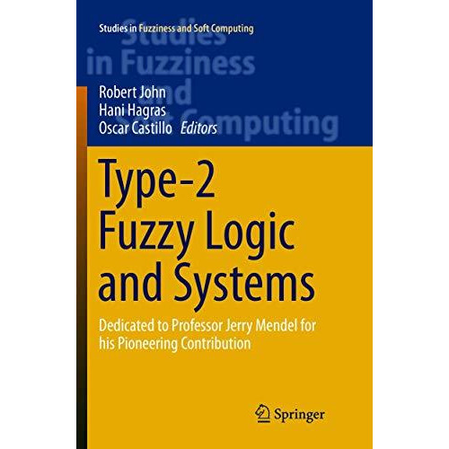 Type-2 Fuzzy Logic and Systems: Dedicated to Professor Jerry Mendel for his Pion [Paperback]