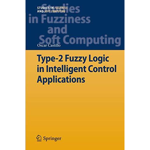 Type-2 Fuzzy Logic in Intelligent Control Applications [Paperback]